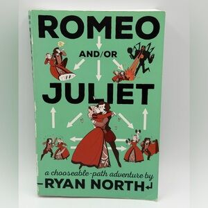 Romeo And/Or Juliet: A Chooseable-Path Adventure by Ryan North - Paperback Book